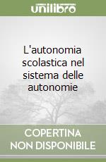 L'autonomia scolastica nel sistema delle autonomie libro