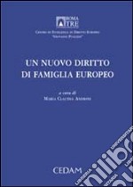 Un nuovo diritto di famiglia europeo. Atti dell'Incontro di studio (Roma, 31 maggio 2005) libro