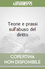 Teorie e prassi sull'abuso del diritto libro