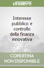 Interesse pubblico e controllo della finanza innovativa libro