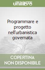 Programmare e progetto nell'urbanistica governata libro