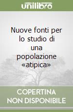 Nuove fonti per lo studio di una popolazione «atipica» libro