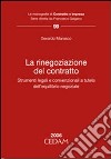 La rinegoziazione del contratto. Strumenti legali e convenzionali a tutela dell'equilibrio negoziale libro