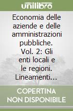 Economia delle aziende e delle amministrazioni pubbliche. Vol. 2: Gli enti locali e le regioni. Lineamenti economico-aziendali libro