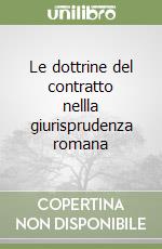 Le dottrine del contratto nellla giurisprudenza romana libro