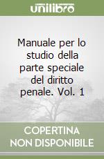 Manuale per lo studio della parte speciale del diritto penale. Vol. 1 libro