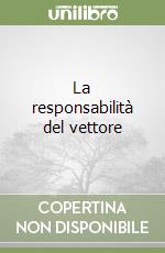 La responsabilità del vettore