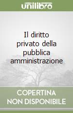 Il diritto privato della pubblica amministrazione libro