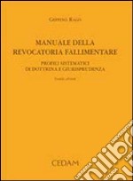 Manuale della revocatoria fallimentare. Profili sistematici di dottrina e giurisprudenza