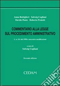 Commentario alla legge sul procedimento amministrativo. L. n. 241 del 1990 e successive modificazioni libro