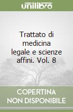 Trattato di medicina legale e scienze affini. Vol. 8 libro