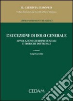 L'Eccezione di dolo generale. Applicazioni giurisprudenziali e teoriche dottrinali libro