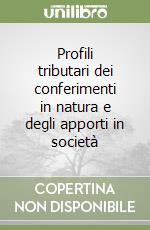 Profili tributari dei conferimenti in natura e degli apporti in società libro