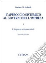 Approccio sistemico al governo dell'impresa. Vol. 1 libro