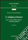 Le indagini preliminari. Poteri e limiti del pubblico ministero e della polizia giudiziaria libro