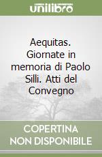 Aequitas. Giornate in memoria di Paolo Silli. Atti del Convegno libro