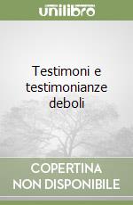 Testimoni e testimonianze deboli libro