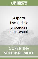Aspetti fiscali delle procedure concorsuali libro