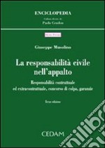 Responsabilità civile nell'appalto. Responsabilità contrattuale ed extracontrattuale, concorso di colpa, garanzie libro