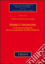 Project financing. La finanza di progetto per la realizzazione di opere pubbliche libro