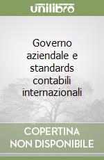 Governo aziendale e standards contabili internazionali libro