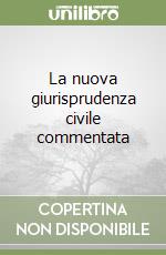 La nuova giurisprudenza civile commentata libro