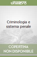 Criminologia e sistema penale libro