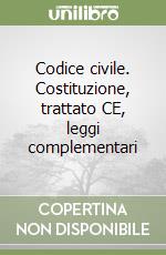 Codice civile. Costituzione, trattato CE, leggi complementari libro