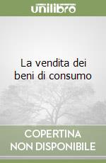 La vendita dei beni di consumo libro