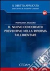 Il nuovo concordato preventivo nella riforma fallimentare. Con CD-ROM libro