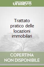 Trattato pratico delle locazioni immobilari libro