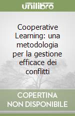 Cooperative Learning: una metodologia per la gestione efficace dei conflitti libro