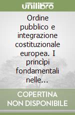 Ordine pubblico e integrazione costituzionale europea. I princìpi fondamentali nelle relazioni interordinamentali libro