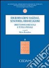 Discriminazione razziale, xenofobia, odio religioso. Diritti fondamentali e tutela penale libro