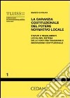 La garanzia costituzionale del potere normativo locale. Statuti e regolamenti locali nel sistema delle fonti fra tradizione e innovazione costituzionale libro