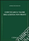 Comunicare il valore dell'azienda non profit libro