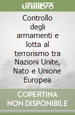 Controllo degli armamenti e lotta al terrorismo tra Nazioni Unite, Nato e Unione Europea