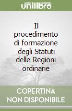 Il procedimento di formazione degli Statuti delle Regioni ordinarie libro