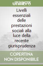 Livelli essenziali delle prestazioni sociali alla luce della recente giurisprudenza