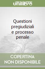 Questioni pregiudiziali e processo penale libro