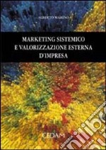 Marketing sistemico e valorizzazione esterna d'impresa libro