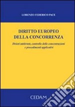 Diritto europeo della concorrenza. Divieti antitrust; controllo delle concentrazioni e procedimenti applicativi libro