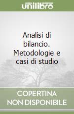 Analisi di bilancio. Metodologie e casi di studio libro