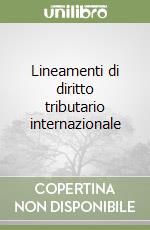 Lineamenti di diritto tributario internazionale libro