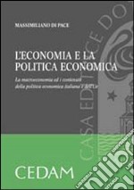 L'economia e la politica economica. La macroeconomia ed i contenuti della politica economica italiana e dell'UE libro