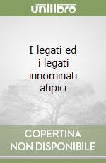 I legati ed i legati innominati atipici