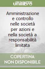 Amministrazione e controllo nelle società per azioni e nella società a responsabilità limitata libro