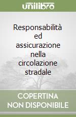 Responsabilità ed assicurazione nella circolazione stradale