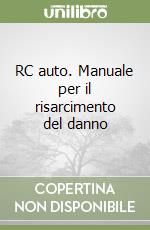 RC auto. Manuale per il risarcimento del danno libro