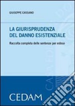 La giurisprudenza del danno esistenziale. Raccolta completa delle sentenze per esteso libro